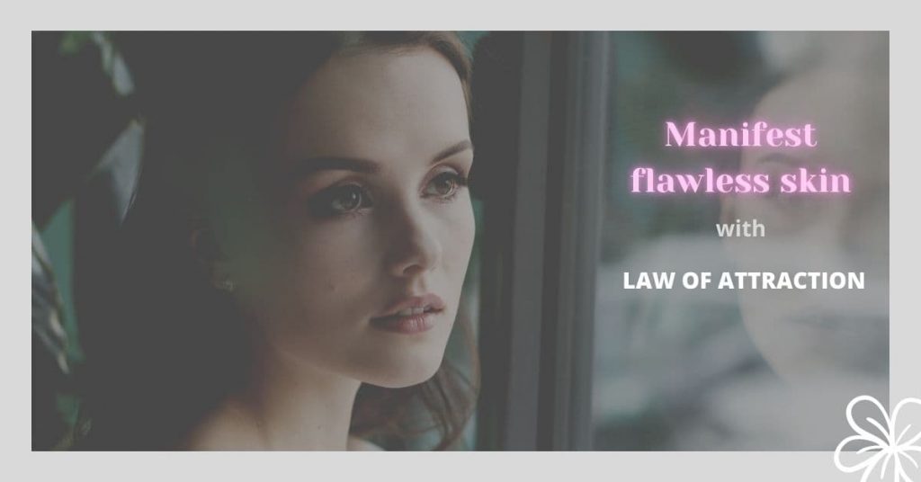 Get flawless skin with law of attraction