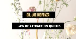 dr joe dispenza law of attraction quotes