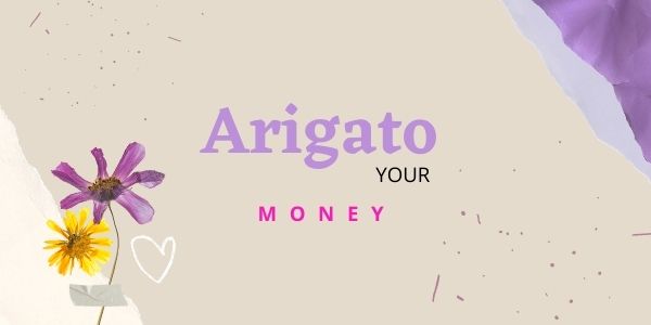 Arigato your money