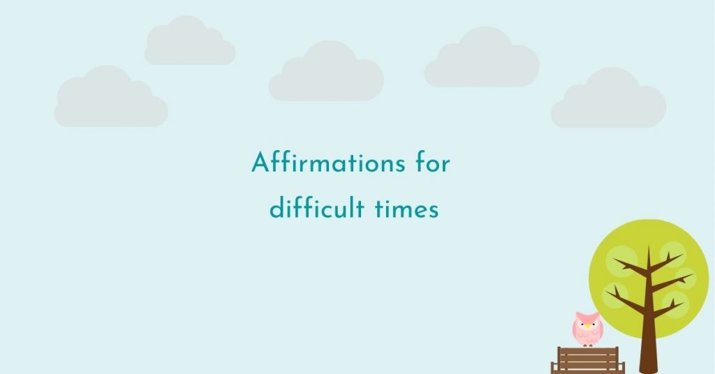 Affirmations for difficult times