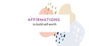 affirmations for self worth