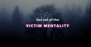 how to get out of victim mentality