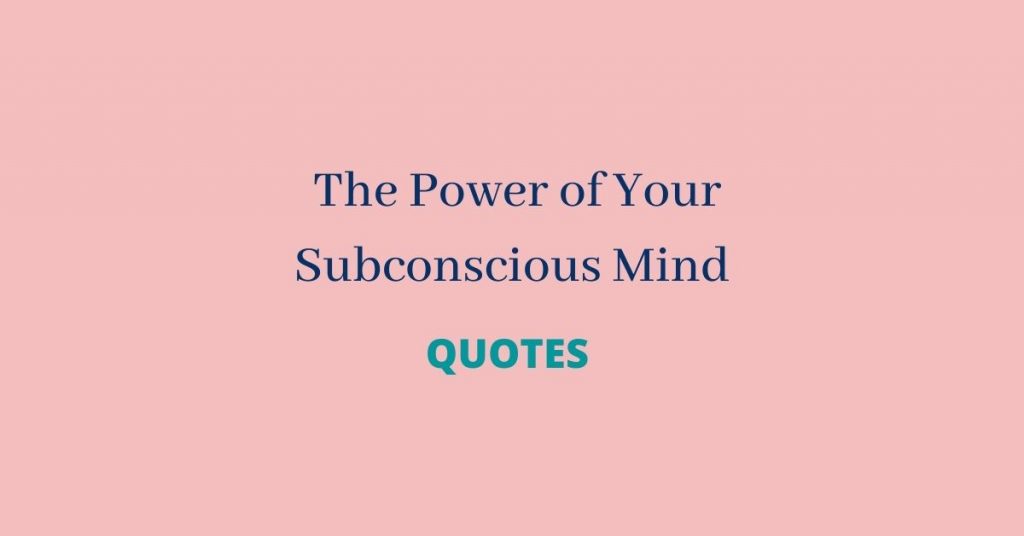 Quotes from The Power of Your Subconscious Mind