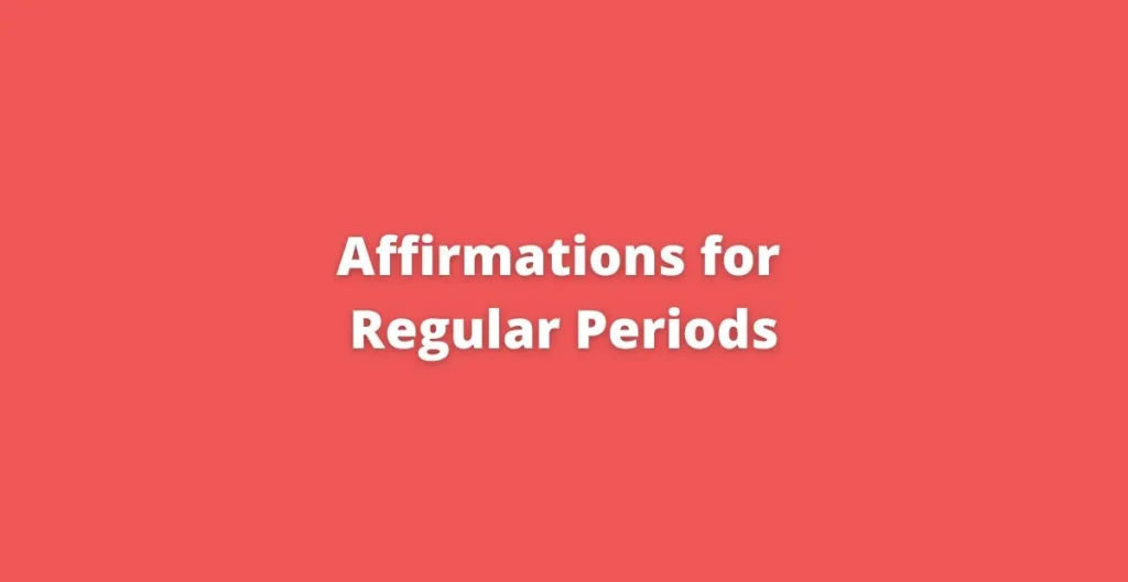 Affirmations for regular periods