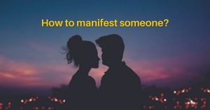 How to manifest someone