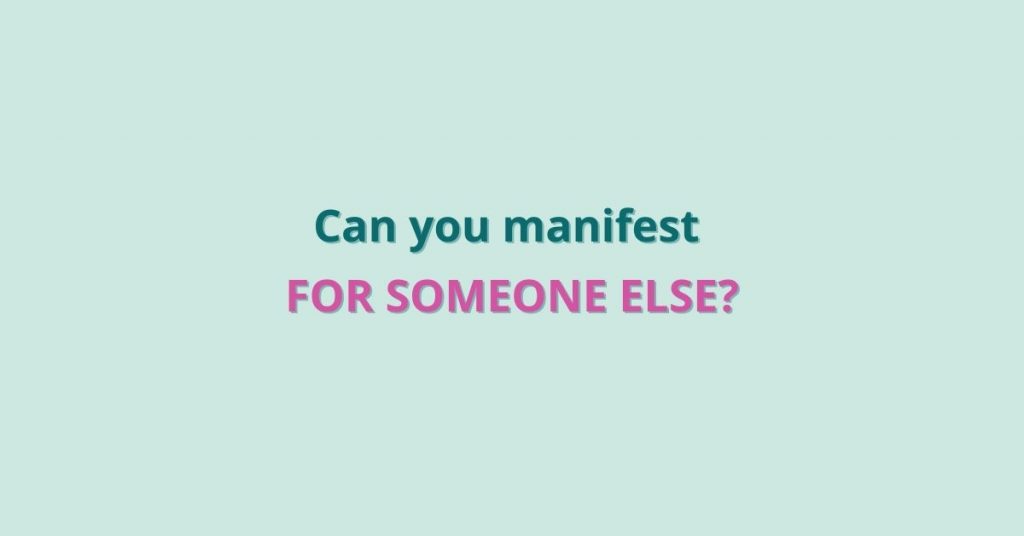 Can you manifest for someone else