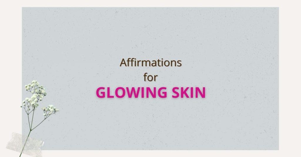 Affirmations for glowing skin