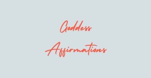 Goddess Affirmations