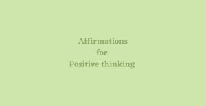 Affirmations for Positive thinking that will transform your life