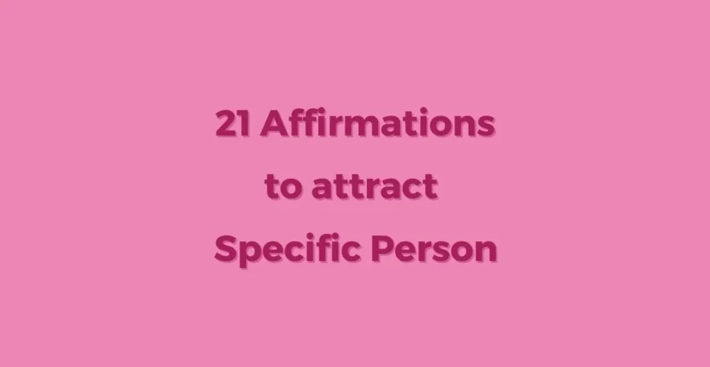 21 Affirmations to Attract Specific Person